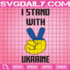 I Stand With Ukraine Svg, Stand With Ukraine Svg, Ukraine Peace Svg, Stop War Svg, Ukraine War Svg, Political Svg, Instant Download