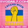 I Stand With Ukraine Svg, Support Ukrainian Svg, Stand With Ukraine Svg, Stop War Svg, Ukraine Strong Svg, Anti War Svg, Instant Download