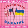 I Stand With Ukraine Svg, USA Flag Svg, Ukraine Flag Svg, Stand With Ukraine Svg, Stop War Svg, Ukraine Peace Svg, Instant Download