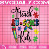 I Teach Au-Some Kids Autism Png, Autism Png, Autism Teacher Png, Autism Ribbon Png, Autism Puzzle Png, Instant Download, Digital File
