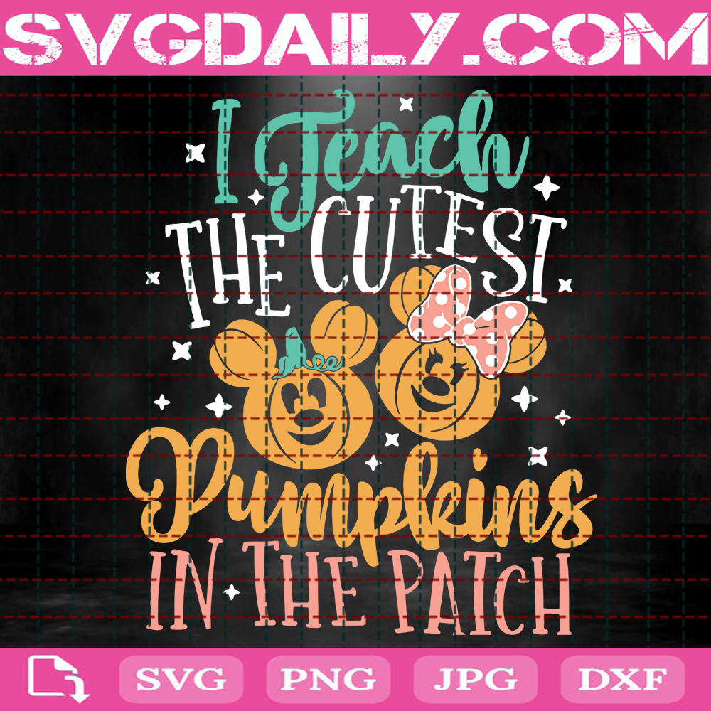 I Teach The Cutest Pumpkins In The Patch Svg Disney Fall Svg Disney Teacher Svg Disney Svg Svg Png Dxf Eps AI Instant Download
