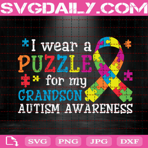 I Wear A Puzzle For My Grandson Autism Awareness Svg, Autism Svg, Autism Awareness Svg, Autism Ribbon Svg, Autism Month Svg, Instant Download