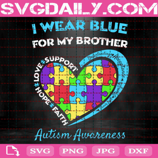 I Wear Blue For My Brother Autism Awareness Svg, Autism Awareness Svg, Autism Svg, Autism Puzzle Heart Svg, Autism Month Svg, Instant Download
