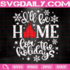 I'll Be Home For The Holidays Svg, Disney Castle Svg, Disney Christmas Svg, New Year Trip Svg, Disney Svg, Svg Png Dxf Eps AI Instant Download