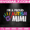 I'm A Proud Autism Mimi Svg, Autism Svg, Autism Awareness Svg, Puzzle Svg, April Autism Month Svg, Instant Download