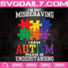 I'm Not Misbehaving, I Have Autism Please Be Understanding Svg, Autism Awareness Svg, Autism Svg, Autism Puzzle Svg, Download Files