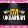 I'm Ukrainian Svg, Stand With Ukraine Svg, Free Ukraine Svg, Patriotic Ukrainian Svg, Stop War Choose Peace Svg, Ukraine Map Svg, Download Files