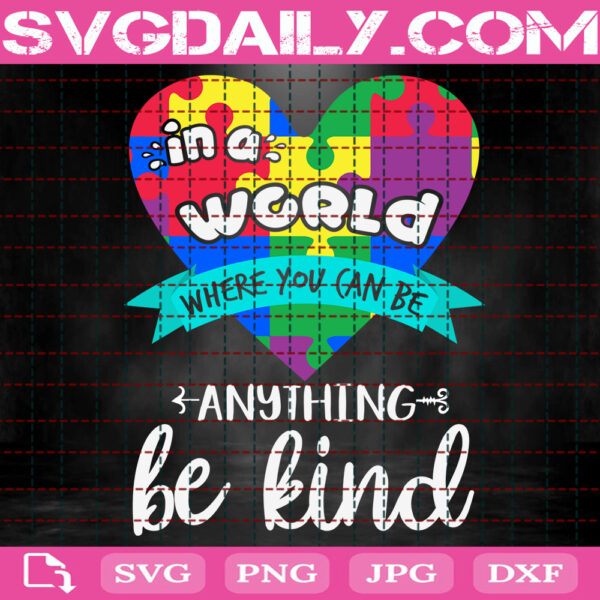 In A World Where You Can Be Anything Bekind Svg, Autism Svg, Autism Awareness Svg, Color Puzzle Heart Svg, Autism Month Svg, Instant Download