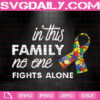 In This Family No One Fights Alone Svg, Autism Ribbon Svg, Autism Svg, Autism Awareness Svg, Puzzle Piece Svg, Autism Month Svg, Instant Download