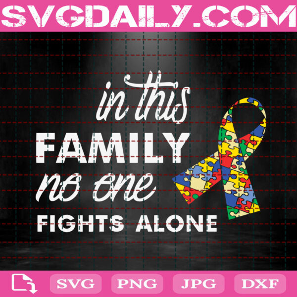 In This Family No One Fights Alone Svg, Autism Ribbon Svg, Autism Svg, Autism Awareness Svg, Puzzle Piece Svg, Autism Month Svg, Instant Download