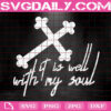 It Is Well With My Soul Svg, Faith Svg, Religious Svg, Christian Svg, Easter Svg, Svg Png Dxf Eps Instant Download