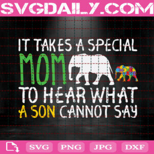 It Takes A Special Mom To Hear What A Son Cannot Say Svg, Autism Svg, Autism Awareness Svg, Autism Mom Svg, April Autism Month Svg, Instant Download