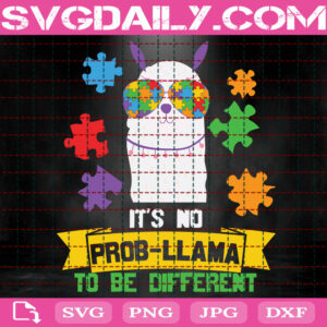 It's No Prob - Llama To Be Different Svg, Autism Puzzle Svg, Autism Svg, Autism Awareness Svg, Llama Autism Svg, Autism Month Svg, Instant Download