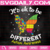 It's Ok To Be Different Autism Awareness Svg, Autism Svg, Autism Puzzle Butterfly Svg, Autism Day Svg, April Autism Month Svg, Instant Download
