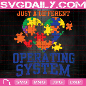 Just A Different Operating System Svg, Autism Svg, Autism Awareness Svg, Colorful Puzzle Svg, April Autism Month Svg, Instant Download