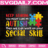 Keep Staring You Might Cure My Autism Then We Can Work On Your Social Skill Svg, Autism Svg, Autism Awareness Svg, Puzzle Piece Svg, Instant Download