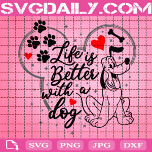 Life Is Better With A Dog Svg, Pluto Svg, Dog Mom Svg, Life Is Better Svg, Svg Png Dxf Eps AI Instant Download