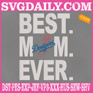 Los Angeles Dodgers Embroidery Files, Best Mom Ever Embroidery Machine, MLB Sport Embroidery Design, Embroidery Design Instant Download