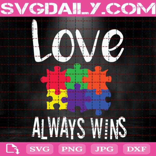 Love Always Wins Autism Awareness Svg, Autism Svg, Autism Awareness Svg, Autism Puzzle Svg, Autism Month Svg, Instant Download