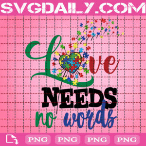 Love Needs No Words Autism Png, Autism Png, Autism Awareness Png, Awareness Png, Puzzle Png, Instant Download, Digital File (2)