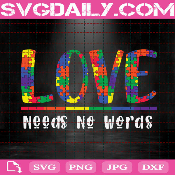 Love Needs No Words Svg, Autism Svg, Autism Awareness Svg, Autism Puzzle Svg, Color Puzzle Svg, Autism Month Svg, Download Files