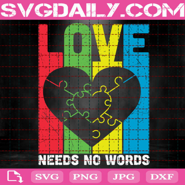 Love Needs No Words Svg, Autism Svg, Autism Awareness Svg, Autistic Pride Svg, Autism Love Svg, Autism Month Svg, Download Files