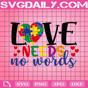 Love Needs No Words Svg, Love Autism Svg, Autism Svg, Autism Awareness Svg, Autism Puzzle Svg, April Autism Month Svg, Instant Download