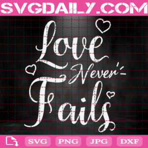 Love Never Faith Svg, Faith Svg, Christian Svg, Religious Svg, Easter Svg, Happy Easter Svg, Svg Png Dxf Eps Instant Download