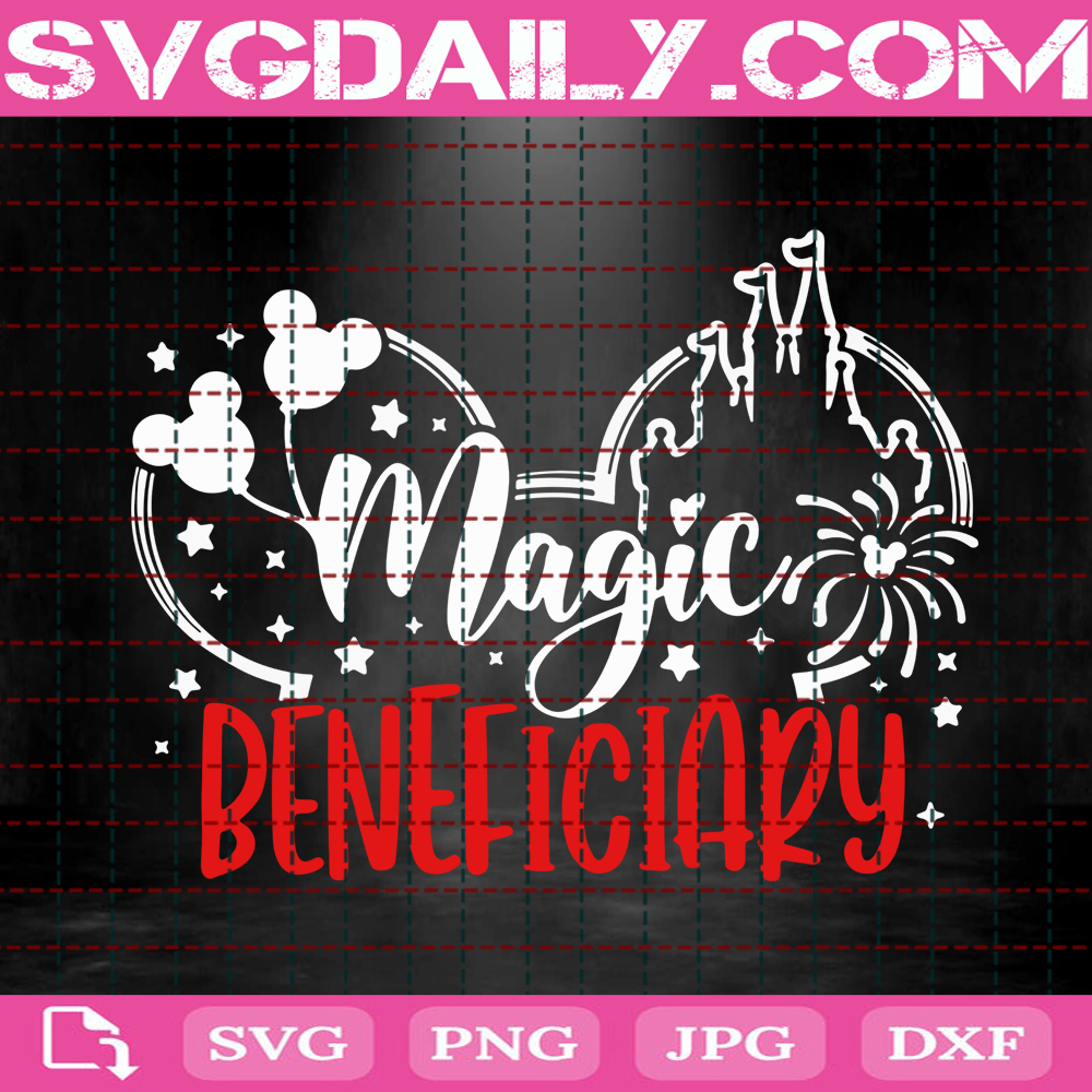 Magic Beneficiary Svg Disney Trip Svg Disney Quote Svg Disney Hand Lettered Svg Disney Mickey Svg Instant Download