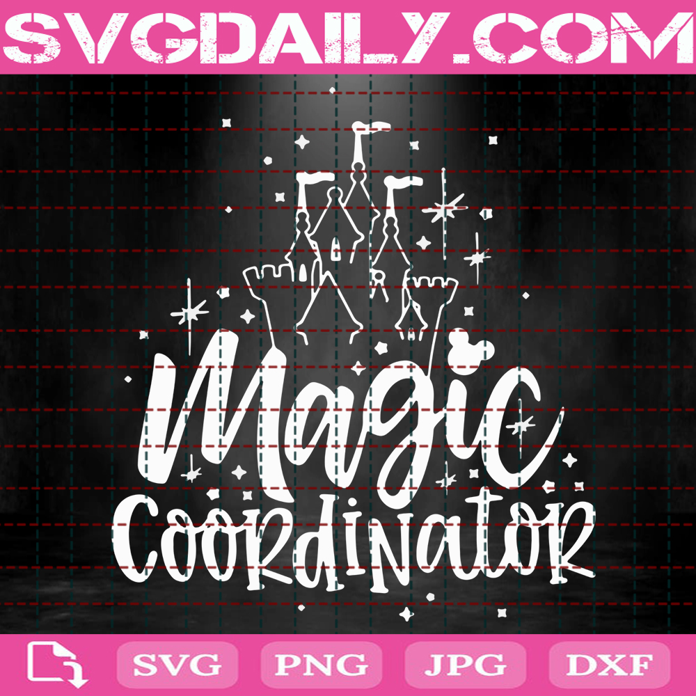 Magic Coordinator Svg Family Trip Svg Disney Trip Svg Birthday Vacation Svg Magic Kingdom Svg Disney Castle Svg Instant Download