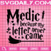 Medic Because My Letter Never Came Svg, Magic Svg, Wizard Svg, Harry Potter Svg, Svg Png Dxf Eps Instant Download