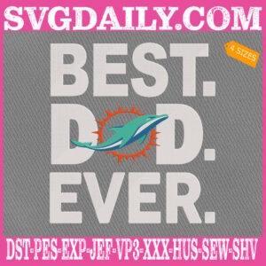 Miami Dolphins Embroidery Files, Best Dad Ever Embroidery Design, NFL Sport Machine Embroidery Pattern, Embroidery Design Instant Download