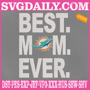 Miami Dolphins Embroidery Files, Best Mom Ever Embroidery Design, NFL Sport Machine Embroidery Pattern, Embroidery Design Instant Download