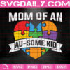 Mom Of An Au-Some Kid Svg, Autism Svg, Autism Awareness Svg, Heart Puzzle Svg, Puzzle Piece Svg, Autism Month Svg, Download Files