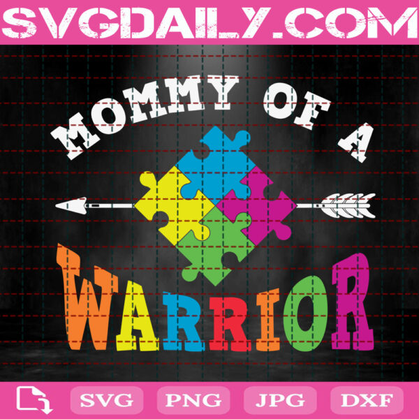 Mommy Of A Warrior Svg, Autism Svg, Autism Dad Svg, Autism Awareness Svg, Autism Puzzle Svg, Autism Warrior Svg, Instant Download