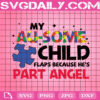 My Au - Some Child Flaps Because He's Part Angle Svg, Autism Puzzle Svg, Autism Svg, Puzzle Piece Svg, Autism Month Svg, Instant Download