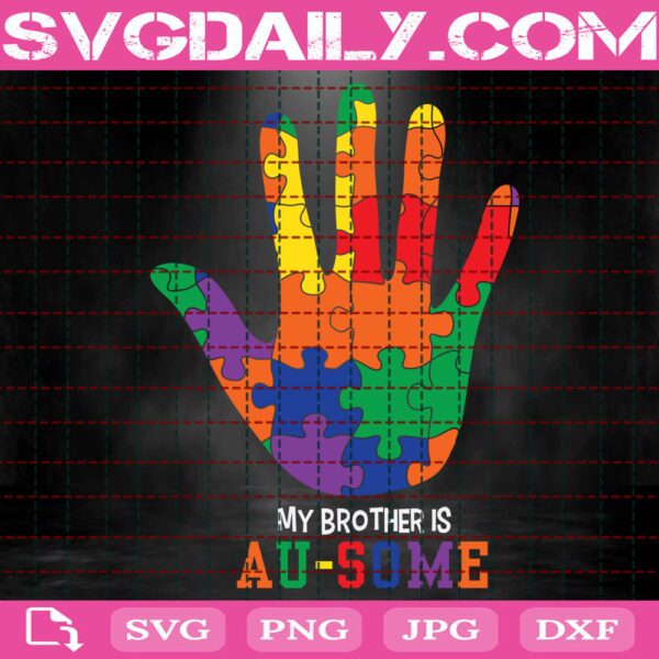 My Brother Is Au - Some Svg, Autism Svg, Puzzle Svg, Autism Awareness Svg, Puzzle Piece Svg, Autism Month Svg, Download Files