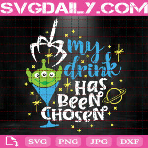 My Drink Has Been Chosen Svg, Toy Story Alien Drink Svg, Toy Story Drinking Svg, Svg Png Dxf Eps AI Instant Download