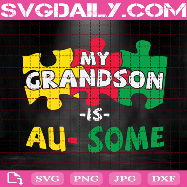 My Grandson Is Au-Some Svg, Grandson Autism Svg, Autism Awareness Svg, Autism Svg, Puzzle Svg, Autism Month Svg, Download Files