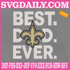 New Orleans Saints Embroidery Files, Best Dad Ever Embroidery Design, NFL Sport Machine Embroidery Pattern, Embroidery Design Instant Download