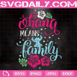 Ohana Means Family Svg, Lilo And Stitch Svg, Stitch Svg, Disney Quote Svg, Disney Svg, Svg Png Dxf Eps AI Instant Download