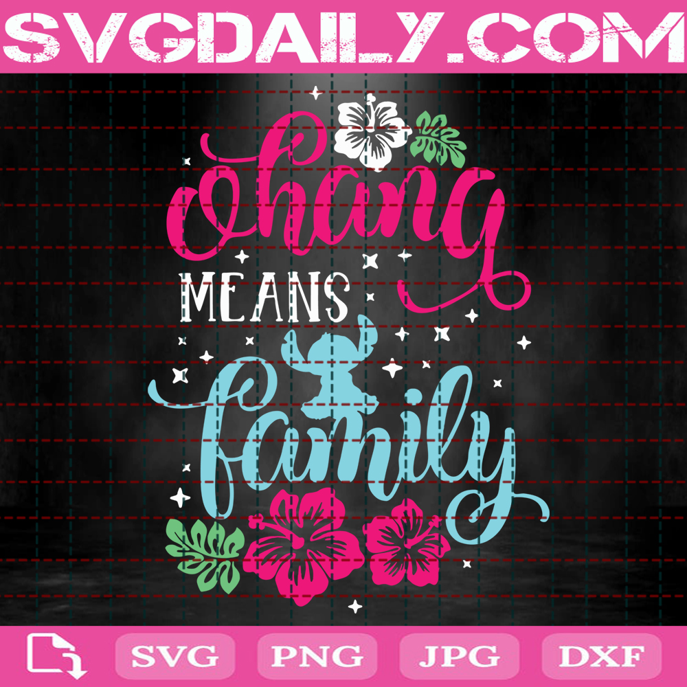 Ohana Means Family Svg Lilo And Stitch Svg Stitch Svg Disney Quote Svg Disney Svg Svg Png Dxf Eps AI Instant Download