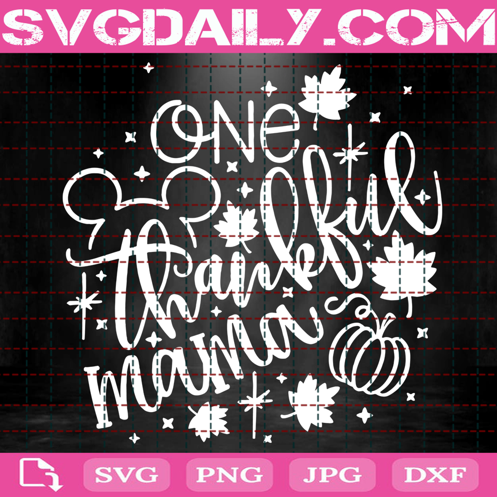 One Thankful Mama Svg Disney Fall Svg Disney Mom Svg Thanksgiving Svg Instant Download