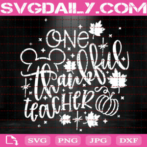 One Thankful Teacher Svg, Disney Teacher Svg, Disney Fall Svg, Thanksgiving Svg, Instant Download