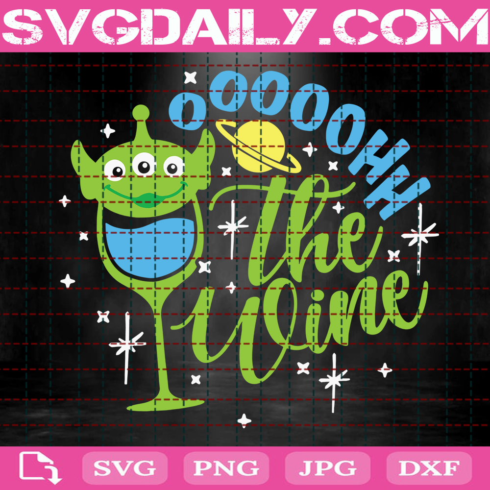 Oooohh The Wine Svg Toy Story Alien Drink Svg Toy Story Drinking Svg Instant Download