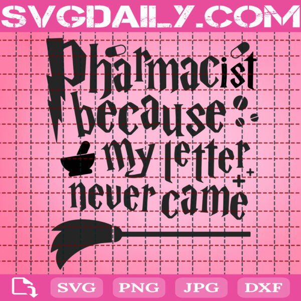 Pharmacist Because My Letter Never Came Svg, Pharmacist Svg, Harry Potter Svg, Wizard Svg, Magic Svg, Svg Png Dxf Eps Instant Download