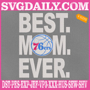 Philadelphia 76ers Embroidery Files, Best Mom Ever Embroidery Design, NBA Embroidery Download, Embroidery Design Instant Download