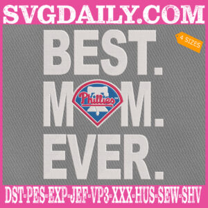Philadelphia Phillies Embroidery Files, Best Mom Ever Embroidery Machine, MLB Sport Embroidery Design, Embroidery Design Instant Download