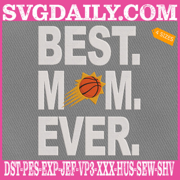 Phoenix Suns Embroidery Files, Best Mom Ever Embroidery Design, NBA Embroidery Download, Embroidery Design Instant Download