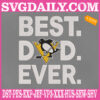 Pittsburgh Penguins Embroidery Files, Best Dad Ever Embroidery Machine, NHL Sport Embroidery Design, Embroidery Design Instant Download